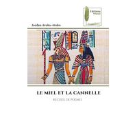 LE MIEL ET LA CANNELLE: RECUEIL DE POÈMES