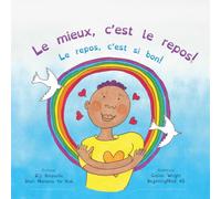 Le mieux c'est le repos! Le repos c'est si bon!: Dzogchen pour enfants (Apprendre l'Amour de Soi et la Compassion par la Nature de l'Esprit) (Beginning Mind in French)