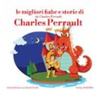Le Migliori Fiabe E Storie Di Charles Perrault (audiolibro)