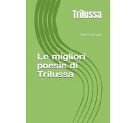 Le migliori poesie di Trilussa: Trilussa per Laura
