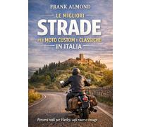 Le migliori strade: per moto Custom e Classiche