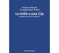 Le mille e una Cip. Romanzo visivo di comunità (Le storie)