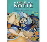Le mille e una notte. Storie d'avventura, magia, amore e tradimenti. Ediz. a colori (National Geographic Kids)