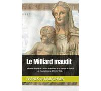 Le Milliard maudit: « Roman inspiré de l’affaire du milliard de la Banque de France de Chamalières, le 9 février 1944 »