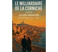 Le Milliardaire de la Corniche: 1 (Les Héritiers Du Sud)