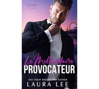 Le Milliardaire Provocateur: Une romance ennemis-amants pleine de secondes chances (Bedding the Billionaire (French Edition))