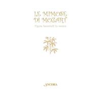 Le mimose di Mozart. Figure femminili in musica (Auguri e parole)
