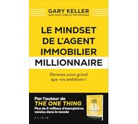 Le mindset de l'agent immobilier millionnaire: Devenez aussi grand que vos ambitions !