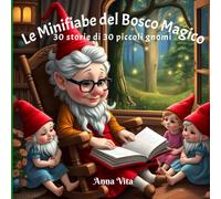 le minifiabe del bosco magico: 30 storie illustrate della buonanotte con gnomi e animali, per bambini dai 0 ai 6 anni