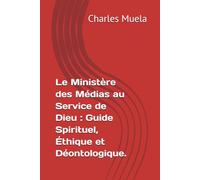 Le Ministère des Médias au Service de Dieu : Guide Spirituel, Éthique et Déontologique.