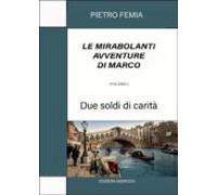 Le Mirabolanti Avventure Di Marco. Volume 1 (ebook)