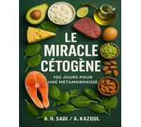 Le Miracle Cétogène - 100 jours pour une métamorphose: Une encyclopédie simplifiée du Keto, basée sur une expérience vécue