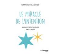 Le Miracle De Lintention - Manifestez Vos Rêves En 5 Étapes (ebook)