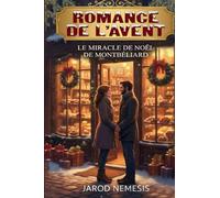LE MIRACLE DE NOËL DE MONTBÉLIARD: Une Romance feel good de l’Avent (La recette du bonheur)
