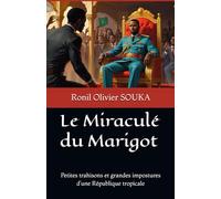 Le Miraculé du Marigot: Petites trahisons et grandes impostures d’une République tropicale