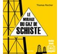 Le Mirage Du Gaz De Schiste (audiolibro)