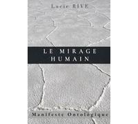 Le Mirage Humain: Manifeste Ontologique