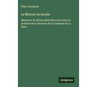 Le Mireour du monde: Manuscrit du XIVme siècle découvert dans les archives de la commune de la Commune de La Sarra