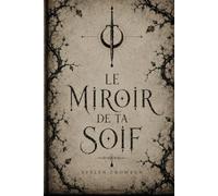 Le miroir de ta soif: Vampire, Dark fantasy, Fantasy, Roman.