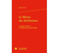 Le Miroir des désillusions: Les juifs de France et l'Italie fasciste (1922-1939)
