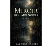 Le Miroir des Eaux Noires: Un roman gothique de sorcellerie et vengeance - légende de la Marie Grauette dans les marais de Mormal, XVIIe siècle (Les Jugements de l'Invisible)