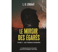 Le Miroir des Égarés: Tome 2 - Les Terres Oubliées (Le Miroir des Égarés - Saga dystopique sombre)