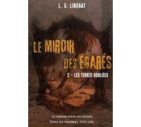 Le Miroir des Égarés: Tome 2 - Les Terres Oubliées (Le Miroir des Égarés - Thriller dystopique sombre)