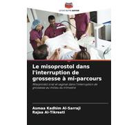 Le misoprostol dans l'interruption de grossesse à mi-parcours: Misoprostol oral et vaginal dans l'interruption de grossesse au milieu du trimestre