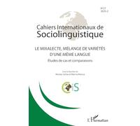 Le mixalecte, mélange de varéiétés d'une même langue: Études de cas et comparaisons: 27 (Cahiers Internationaux de Sociolinguistique)