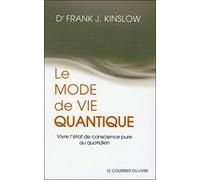 Le mode de vie quantique: Vivre l'état de conscience pure au quotidien