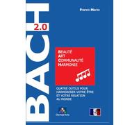 Le Modèle B.A.C.H. (2.0). Beauté, Art, Communauté en Harmonie: Quatre outils pour harmoniser votre être et votre relation au monde