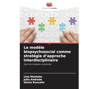 Le modèle biopsychosocial comme stratégie d'approche interdisciplinaire: Dans les maladies orphelines