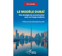 Le Modèle Dubaï: Une stratégie de reconstruction pour un Congo moderne (Harmattan Rdc)