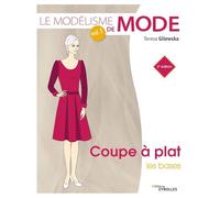 Le modélisme de mode: Volume 1, Coupe à plat. Les bases