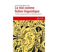 Le moi comme fiction linguistique: Traité autopsique sur la Sémantocratie