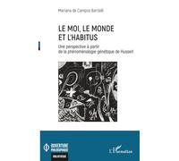 Le moi, le monde et l'habitus: Une perspective à partir de la phénoménologie génétique de Husserl (Ouverture Philosophique)