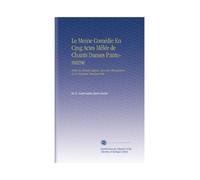 Le Moine Comédie En Cing Actes Mêlée de Chants Danses Pantomime: Imité du Roman Anglais. Avec des Changemens et Un Nouveau Denouement.