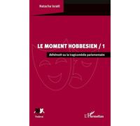 Le Moment hobbesien / 1: Béhémoth ou la tragicomédie parlementaire (Univers Théâtral)