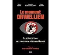 Le Moment orwellien: La science face aux nouveaux obscurantismes. Préface de Valérie Masson-Delmotte
