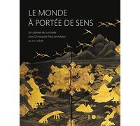 Le monde à portée de sens: Un cabinet de curiosités chez Christophe-Paul de Robien au XVIIIe siècle