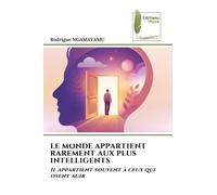 LE MONDE APPARTIENT RAREMENT AUX PLUS INTELLIGENTS: Il appartient souvent à ceux qui osent agir