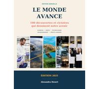 Le monde avance: 100 découvertes et victoires qui dessinent notre avenir