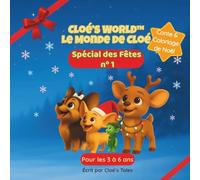 Le Monde de Cloé : Spécial des Fêtes nº 1: Un conte de Noël tendre et amusant pour les enfants de 3 à 6 ans • Amitié entre animaux • 12 pages de coloriage festif • Idéal comme petit cadeau des Fêtes.