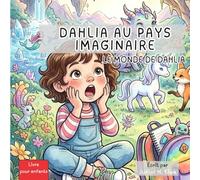 Le Monde de Dahlia: Dahlia Au Pays Imaginaire
