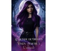 Le Monde de Draven Vixen Partie 3 - L'intégrale: Loups, Meurtres & Sorcellerie - Loup, Gargouille & Prophéties - Démons, Vampires & Apocalypse