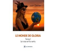 Le monde de Gloria: Tome 1, Le vice et la vertu