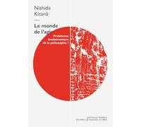 Le monde de l’agir. Problèmes fondamentaux de la philosophie (Vol. 1): Volume 1, Le monde de l'agir (Œuvres de Nishida Kitarō)