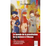 Le monde de la prostitution: De la violence à l'illusion Tome 1