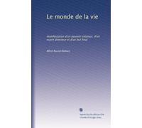 Le monde de la vie: manifestation d'un pouvoir créateur, d'un esprit directeur et d'un but final