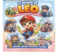 Le Monde de Léo - Livre de coloriage: 40 scènes d’aventures et de métiers à découvrir et à colorier
